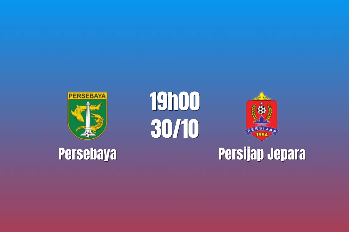 Nhận định Persebaya vs Persijap Jepara: Cơ hội bứt tốc, 19h00 ngày 30/10/2026