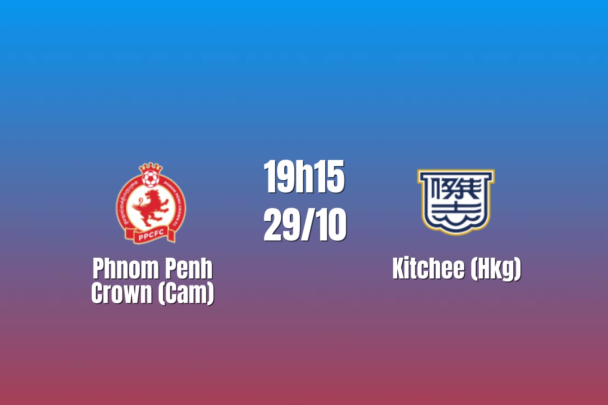 Nhận định Phnom Penh Crown vs Kitchee: Giữ chắc ngôi đầu, 19h15 ngày 29/10/2026