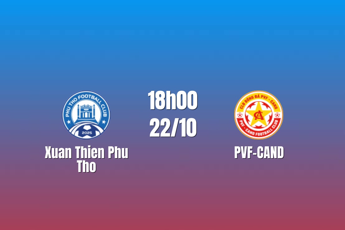 Nhận định Phú Thọ vs PVF CAND: Điểm tựa Việt Trì, 18h00 ngày 22/10/2026