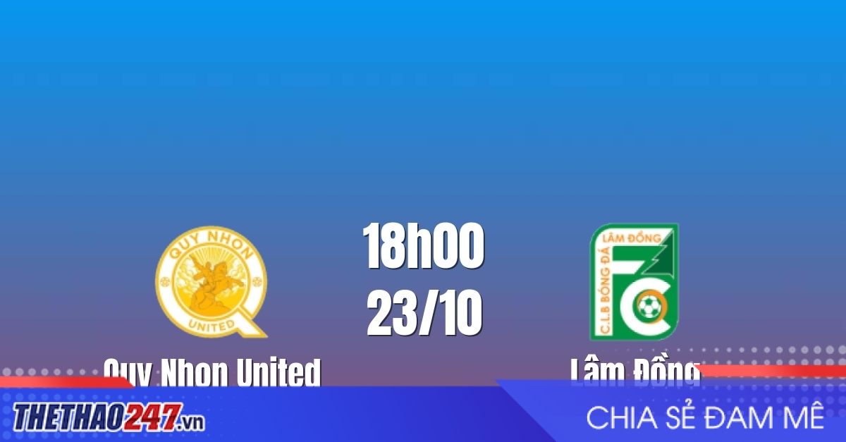 Nhận định Quy Nhơn vs Lâm Đồng: Chủ nhà tìm chiến thắng đầu tiên, 18h00 ngày 23/10/2026