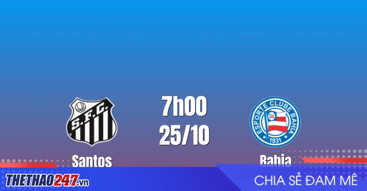 Nhận định Santos vs Bahia: Cuộc đua sát nút, 7h00 ngày 25/10/2026