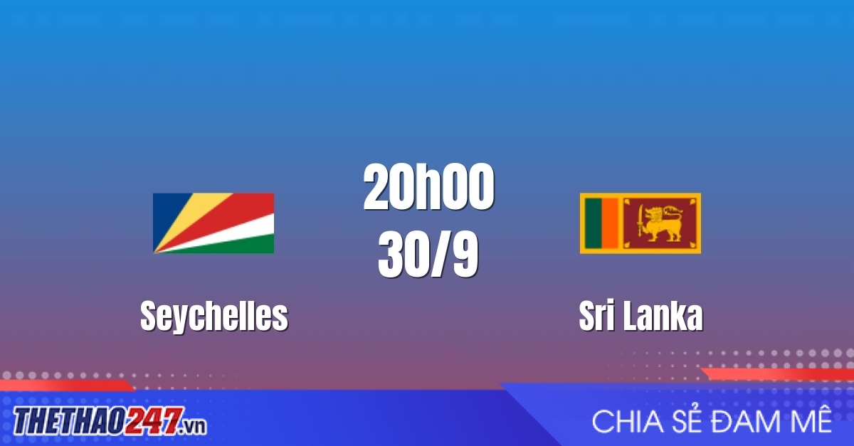Nhận định Seychelles vs Sri Lanka: Chờ phản ứng của chủ nhà