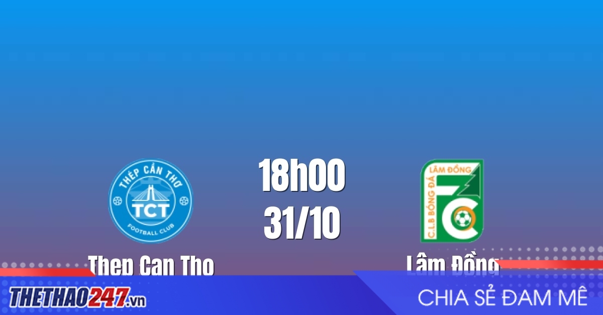Nhận định Cần Thờ vs Lâm Đồng: Cơ hội thoát nhóm dưới, 18h00 ngày 31/10/2026