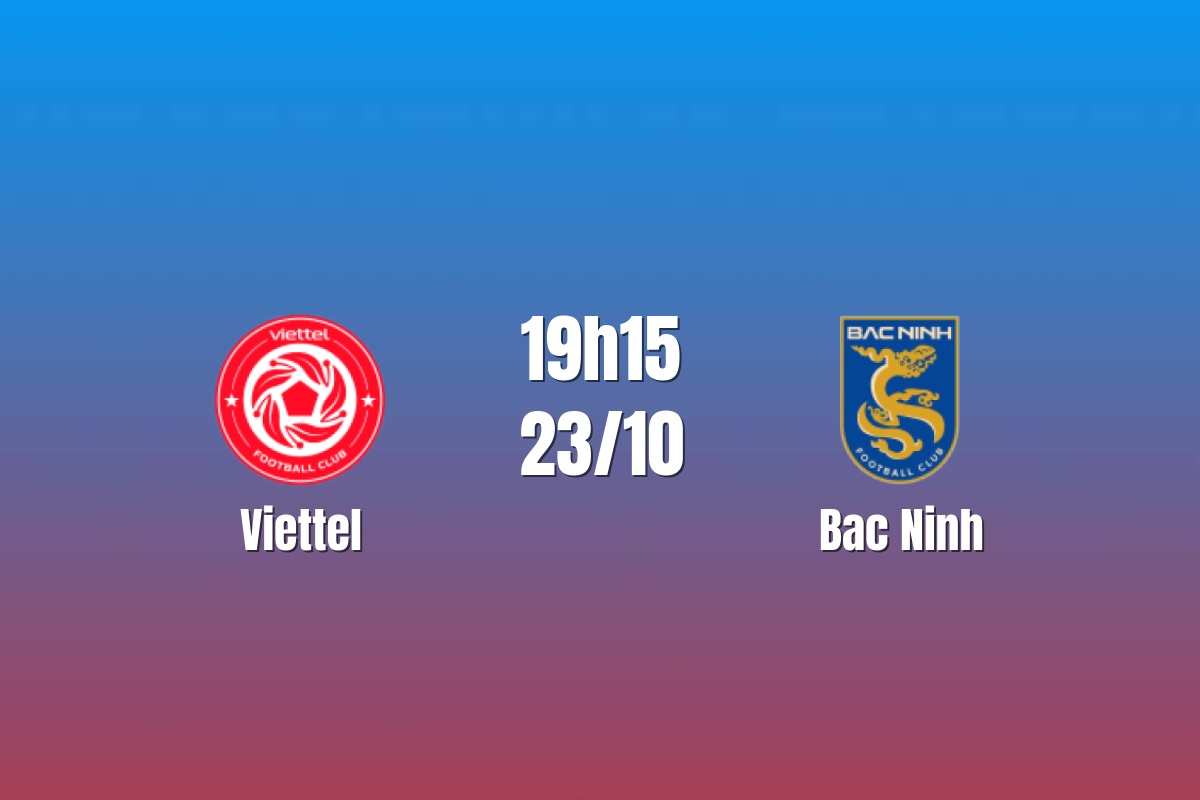 Nhận định Viettel vs Bắc Ninh: Cuộc đấu tìm điểm tựa, 19h15 ngày 23/10/2026