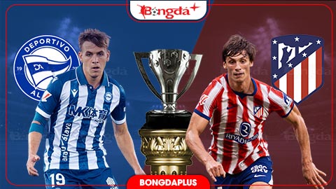 Nhận định bóng đá Alaves vs Atletico, 21h15 ngày 10/10: Đảm bảo vị trí thứ 2