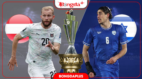 Nhận định bóng đá Áo vs Israel, 01h45 ngày 25/9: Bóng đá cống hiến