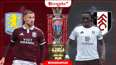 Nhận định bóng đá Aston Villa vs Fulham, 03h00 ngày 1/11: Người London không có quà!