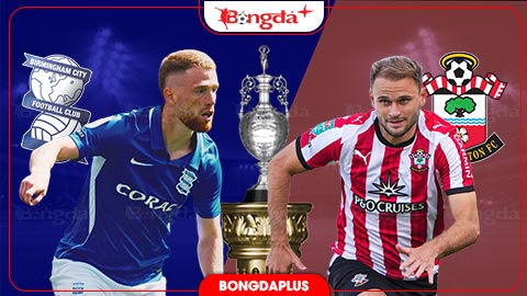 Nhận định bóng đá Birmingham vs Southampton, 02h00 ngày 2/9: Ba điểm khó thoát khỏi tay chủ nhà!