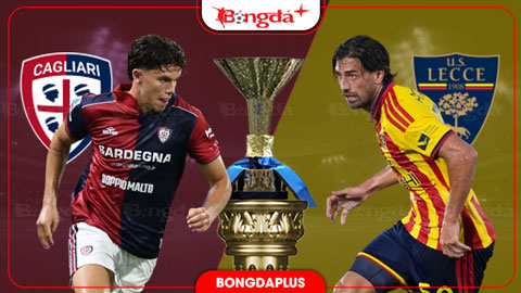 Nhận định bóng đá Cagliari vs Lecce, 23h30 ngày 7/9: Cagliari phải thắng