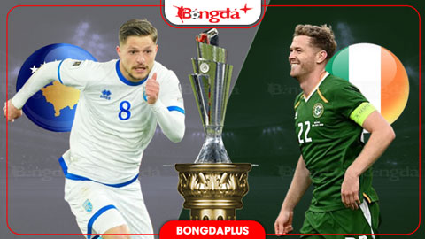 Nhận định bóng đá Kosovo vs CH Ireland,  01h45 ngày 25/9: Chủ nhà khởi đầu thắng lợi
