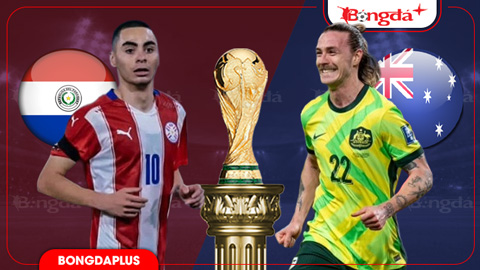 Nhận định bóng đá Paraguay vs Australia, 09h00 ngày 26/6: Đẩy Kangaroo vào thế khó