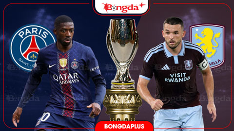 Nhận định bóng đá PSG vs Aston Villa, 02h00 ngày 13/8: Thử xịt, thật kêu