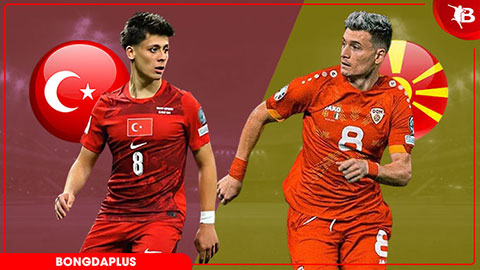 Nhận định bóng đá Thổ Nhĩ Kỳ vs Bắc Macedonia, 00h30 ngày 2/6: Chủ nhà ‘tập bắn’