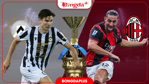 Nhận định bóng đá Udinese vs Milan, 02h45 ngày 26/10: Rossoneri trút giận