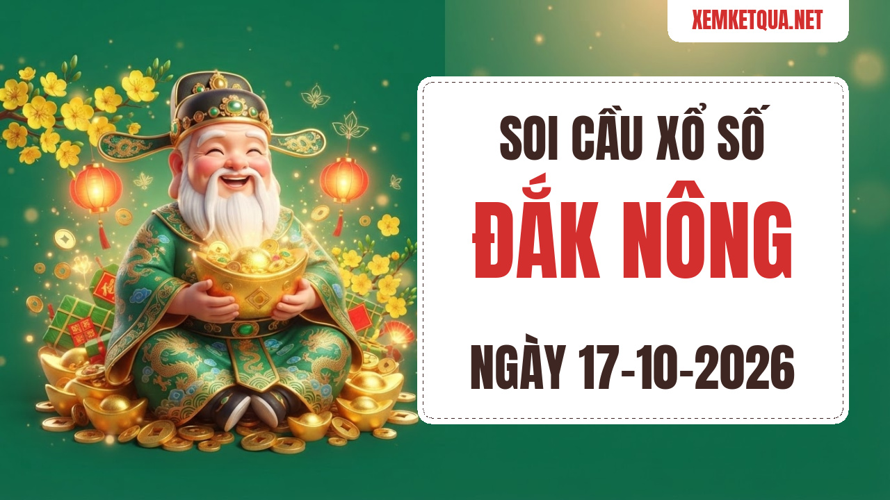Soi cầu XSKT Đắk Nông chuẩn xác ngày 17/10/2026 — Bạch thủ lô 76