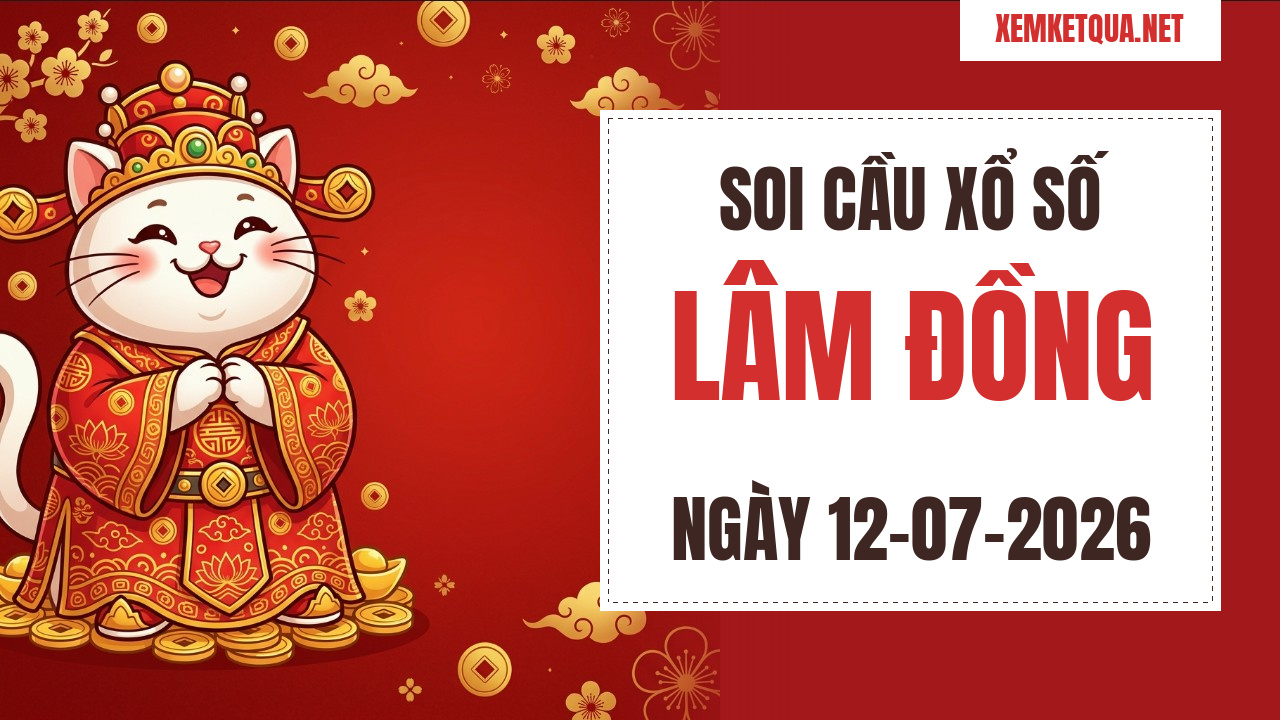 Soi cầu XSKT Lâm Đồng chuẩn xác ngày 12/07/2026 — Bạch thủ lô 56