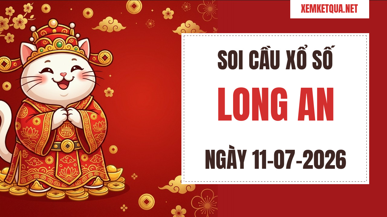 Soi cầu XSKT Long An chuẩn xác ngày 11/07/2026 — Bạch thủ lô 18